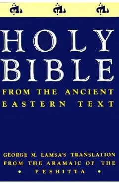 Ancient Eastern Text Bible-OE: George M. Lamsa's Translations from the Aramaic of the Peshitta - George M. Lamsa