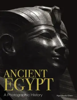 Ancient Egypt. A Photographic History, Hardback/Nigel Fletcher-Jones