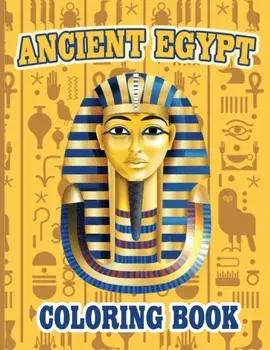 Ancient Egypt Coloring Book: Egyptian Designs Coloring Book for Adults and Kids, Paperback/***