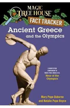 Ancient Greece and the Olympics: A Nonfiction Companion to Magic Tree House #16: Hour of the Olympics - Mary Pope Osborne