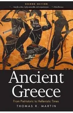 Ancient Greece: From Prehistoric to Hellenistic Times - Thomas R. Martin