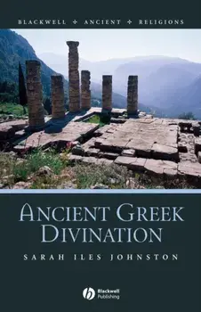 Ancient Greek Divination, Paperback/Sarah Iles Johnston