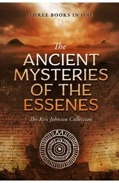 Ancient Mysteries of the Essenes: The Ken Johnson Collection - Ken Johnson
