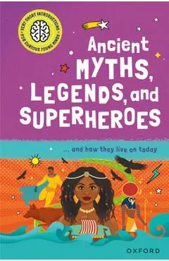 Ancient Myths, Legends, and Superheroes: ...and How They Live on Today - Stephen Kershaw