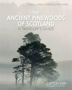 Ancient Pinewoods of Scotland, Hardcover/Clifton Bain