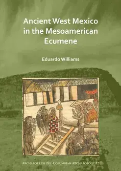 Ancient West Mexico in the Mesoamerican Ecumene, Paperback/***