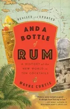 And a Bottle of Rum, Paperback/Wayne Curtis