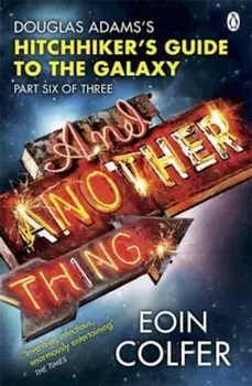 And Another Thing ..., Paperback/Eoin Colfer