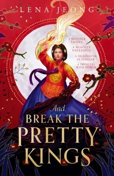 And Break the Pretty Kings, Paperback/Lena Jeong