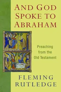 And God Spoke to Abraham: Preaching from the Old Testament, Paperback/Fleming Rutledge