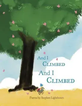 And I Climbed, And I Climbed, Paperback/Stephen Lightbown