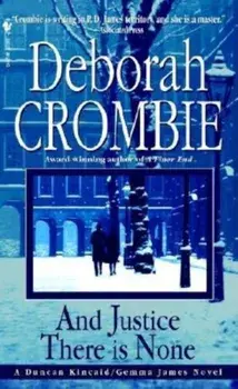 And Justice There Is None/Deborah Crombie
