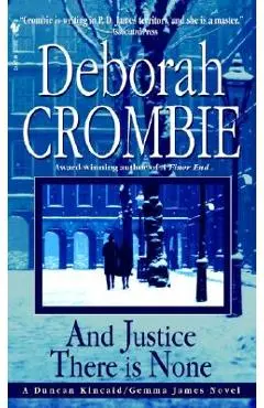 And Justice There Is None - Deborah Crombie