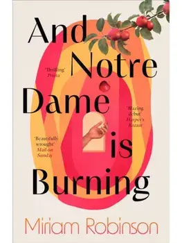 And Notre Dame is Burning, Paperback/Miriam Robinson