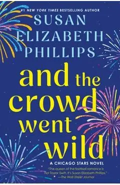 And the Crowd Went Wild: A Chicago Stars Novel - Susan Elizabeth Phillips