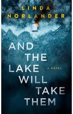 And the Lake Will Take Them - Linda Norlander