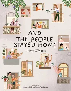 And the People Stayed Home (Family Book, Coronavirus Kids Book, Nature Book), Hardcover/Kitty O'Meara