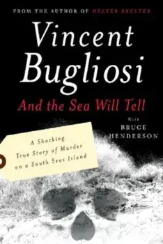 And the Sea Will Tell, Paperback/Vincent Bugliosi