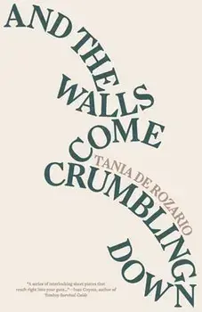 And the Walls Come Crumbling Down, Paperback/Tania de Rozario