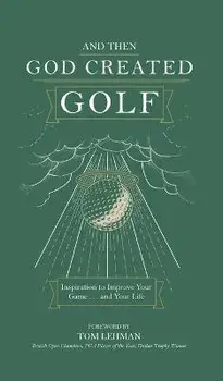 . . . And Then God Created Golf, Hardcover/James R. Bolley