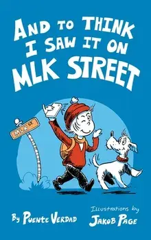 And to Think I Saw it on MLK Street, Hardcover/Puente Verdad