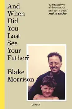 And When Did You Last See Your Father?, Paperback/Blake Morrison