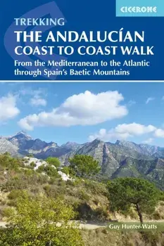 Andalucian Coast to Coast Walk. From the Mediterranean to the Atlantic through the Baetic Mountains, Paperback/Guy Hunter-Watts