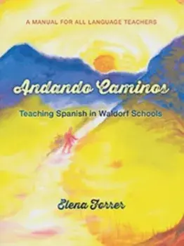 Andando Caminos. Teaching Spanish in Waldorf Schools, Paperback/Elena Forrer