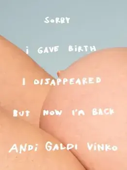 Andi Galdi Vinko: Sorry I Gave Birth I Disappeared But Now I'm Back, Hardback/***