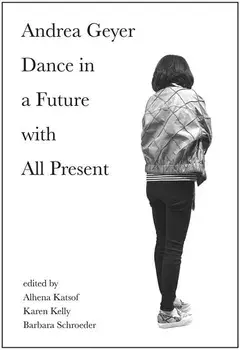 Andrea Geyer: Dance in a Future with All Present, Paperback/Andrea Geyer