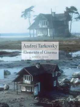 Andrei Tarkovsky. Elements of Cinema, Paperback/Robert Bird