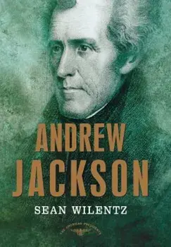 Andrew Jackson, Hardcover/Sean Wilentz