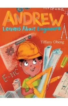 Andrew Learns about Engineers: Career Book for Kids (STEM Children's Book) - Tiffany Obeng