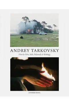 Andrey Tarkovsky: Life and Work: Film by Film, Stills, Polaroids & Writings - Andrey Tarkovsky