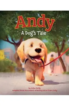 Andy: A Dog's Tale (Canine Companions) - John Kelly