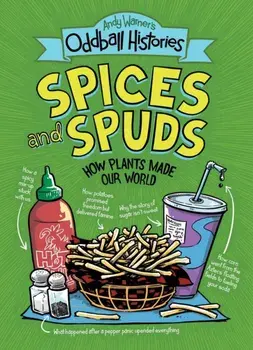 Andy Warner's Oddball Histories: Spices and Spuds, Paperback/Andy Warner