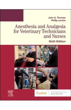 Anesthesia and Analgesia for Veterinary Technicians and Nurses - John Thomas