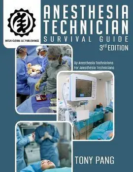 Anesthesia Technician Survival Guide 3RD Edition: By Anesthesia Technicians For Anesthesia Technicians, Paperback/Tony Pang