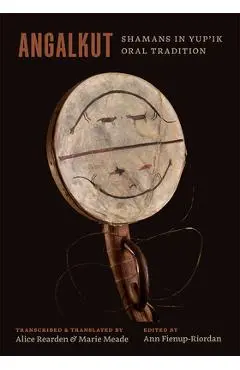 Angalkut/Shamans in Yup'ik Oral Tradition - Ann Fienup-riordan