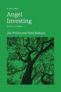 Angel Investing: Start to Finish, Paperback/Pete Baltaxe