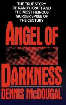 Angel of Darkness: The True Story of Randy Kraft and the Most Heinousmurder Spree, Hardcover/Dennis McDougal