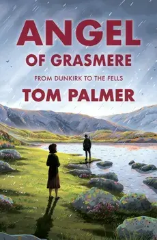 Angel of Grasmere. From Dunkirk to the Fells, Paperback/Tom Palmer