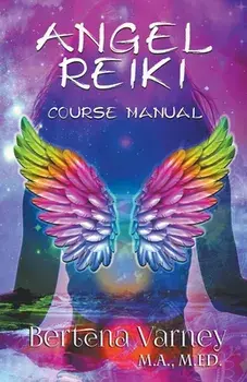Angel Reiki Course Manual, Paperback/Bertena Varney