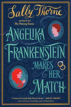 Angelika Frankenstein Makes Her Match, Paperback/Sally Thorne