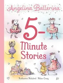 Angelina Ballerina 5-Minute Stories, Hardcover/Katharine Holabird