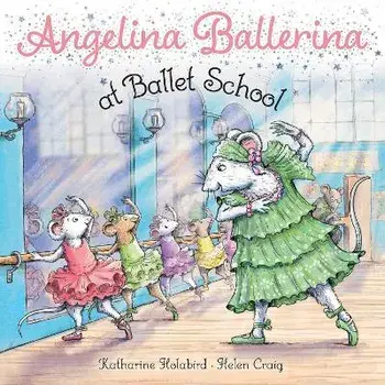 Angelina Ballerina at Ballet School, Paperback/Katharine Holabird
