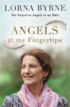 Angels at My Fingertips: The sequel to Angels in My Hair, Paperback/Lorna Byrne
