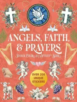 Angels, Faith & Prayers Sticker, Color & Activity Book. Over 200 Unique Stickers, Paperback/Editors of Chartwell Books