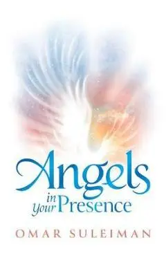 Angels in Your Presence - Omar Suleiman