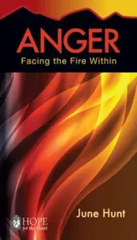 Anger: Facing the Fire Within, Paperback/June Hunt